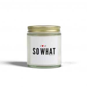 So What   I Love It -  Scented Candle